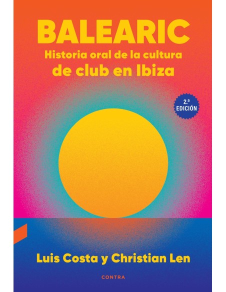 Balearic Historia oral de la cultura de club en Ibiza 2ª edicion